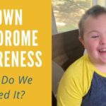 Why Down Syndrome Awareness