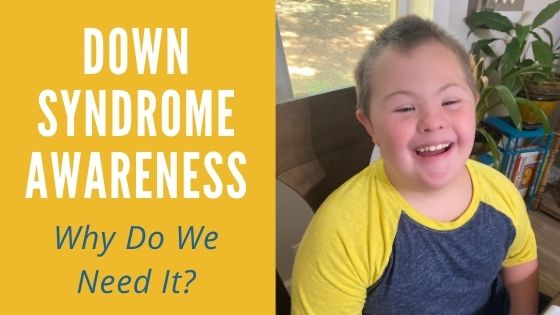 Why Down Syndrome Awareness