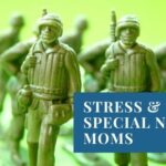 Special Needs Mom Stress and Combat