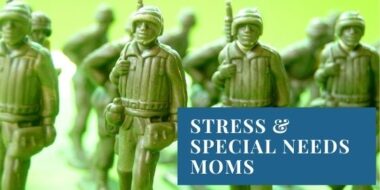 Special Needs Mom Stress and Combat